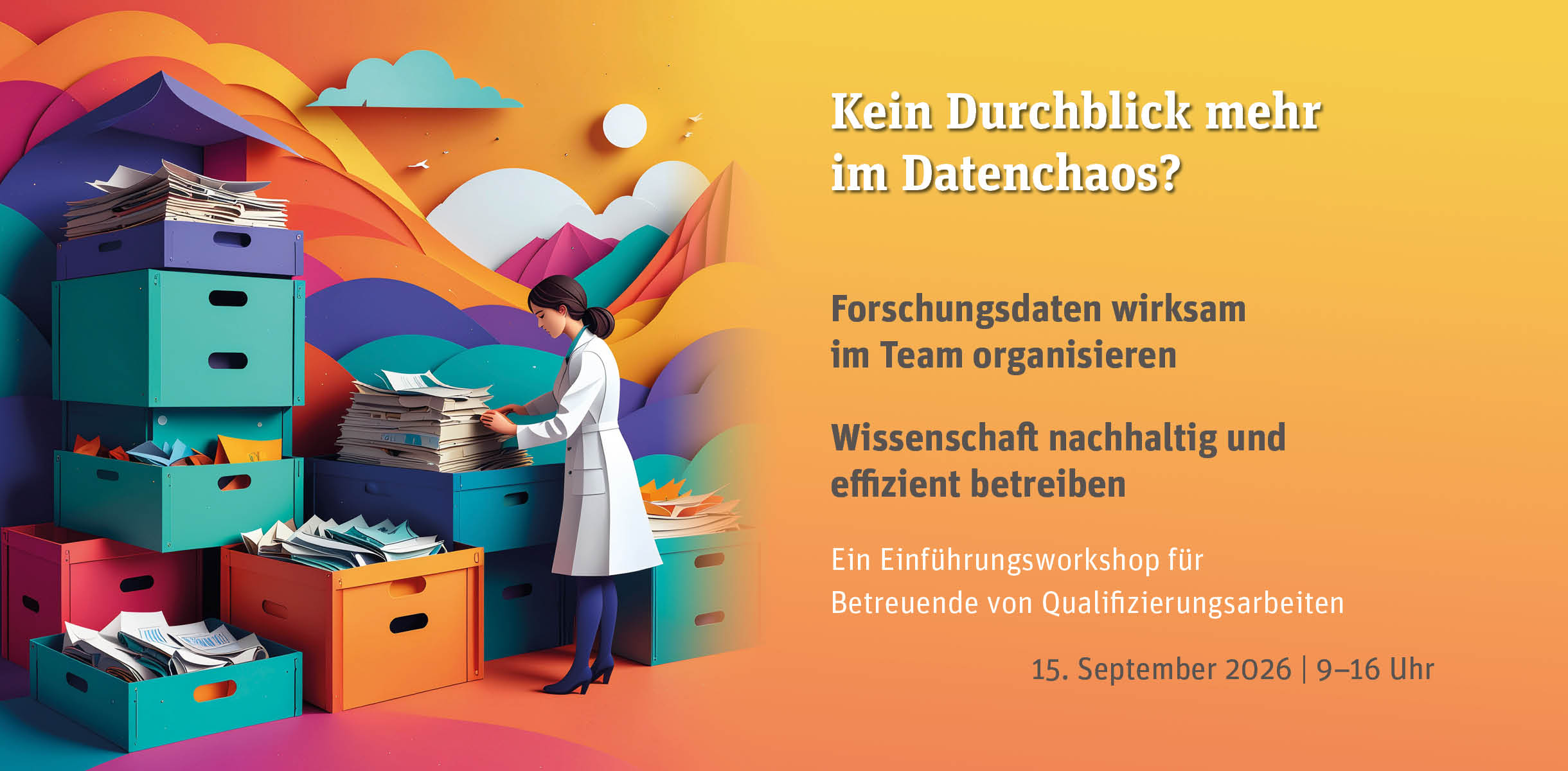 Bild einer Wissenschaftlerin vor einem großen Berg an Dokumentenkisten mit der Überschrift: Kein Durchblick mehr im Datenchaos?